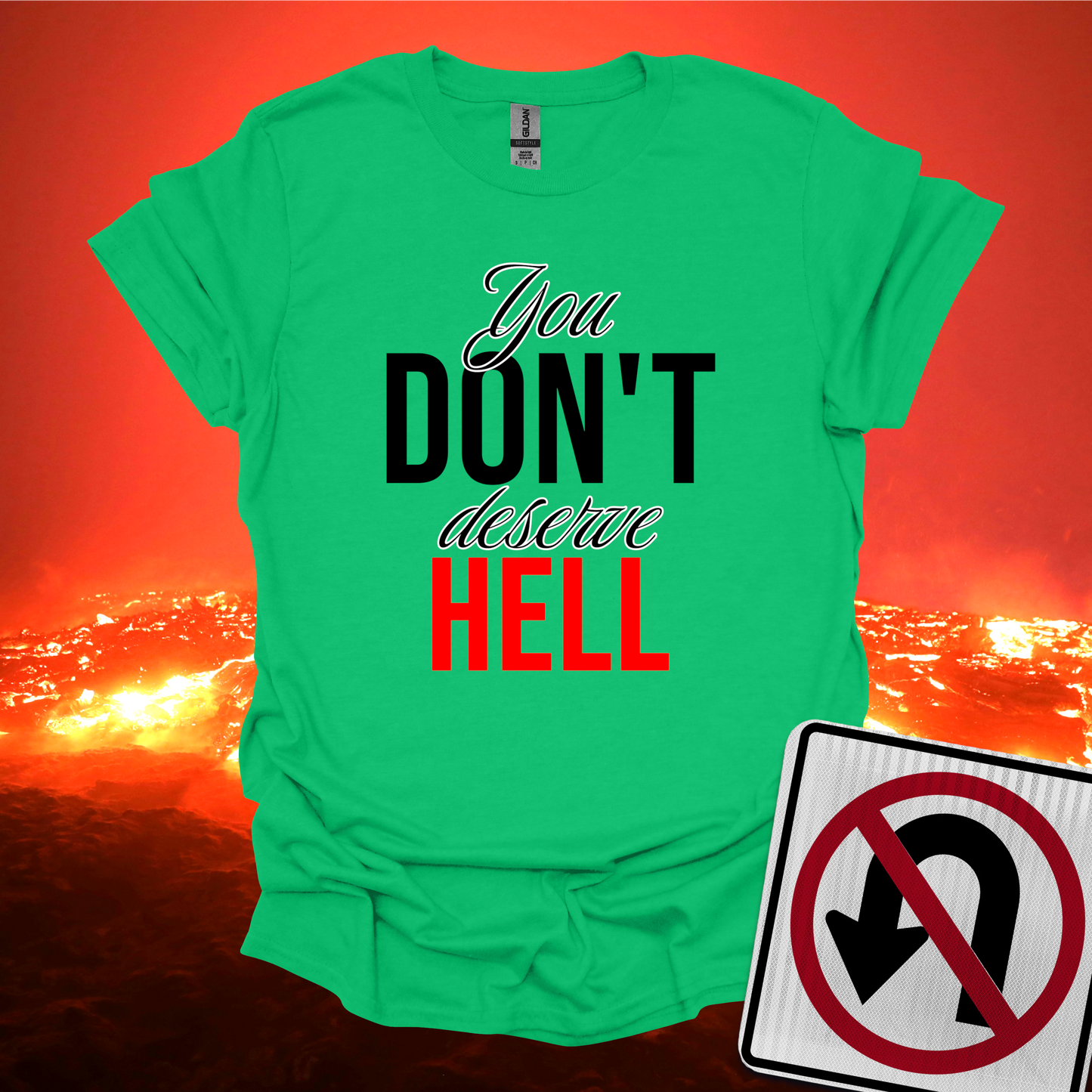 You Don't Deserve Hell T-Shirt