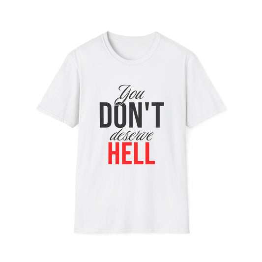 You Don't Deserve Hell T-Shirt