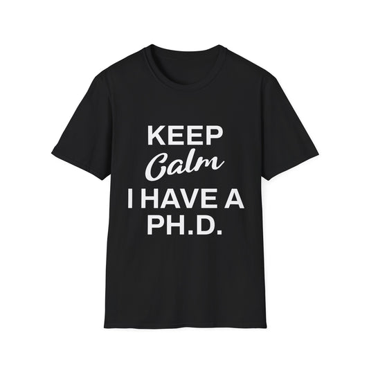 Keep Calm I Have a PH.D T-Shirt