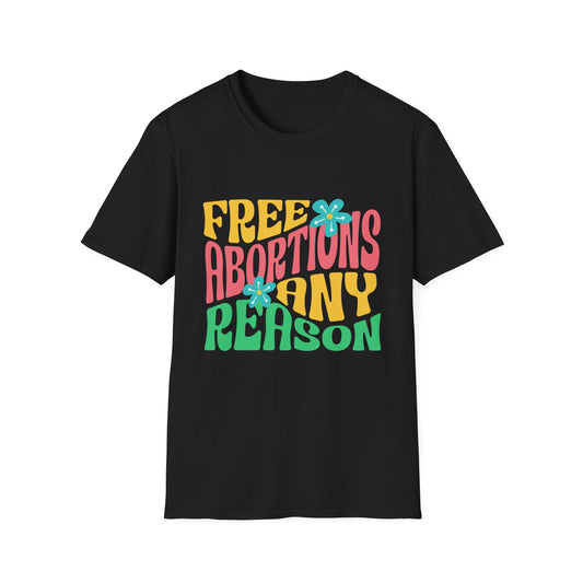 Free Abortions Any Reason T-Shirt