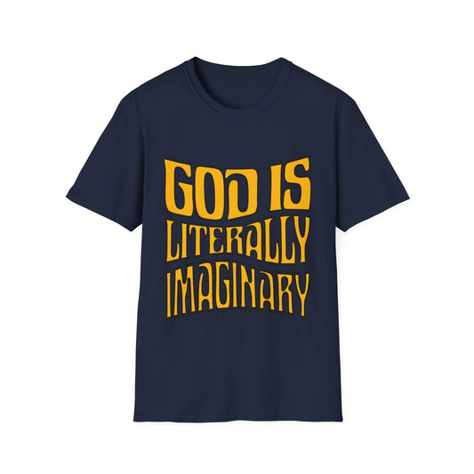 God is Literally Imaginary T-Shirt