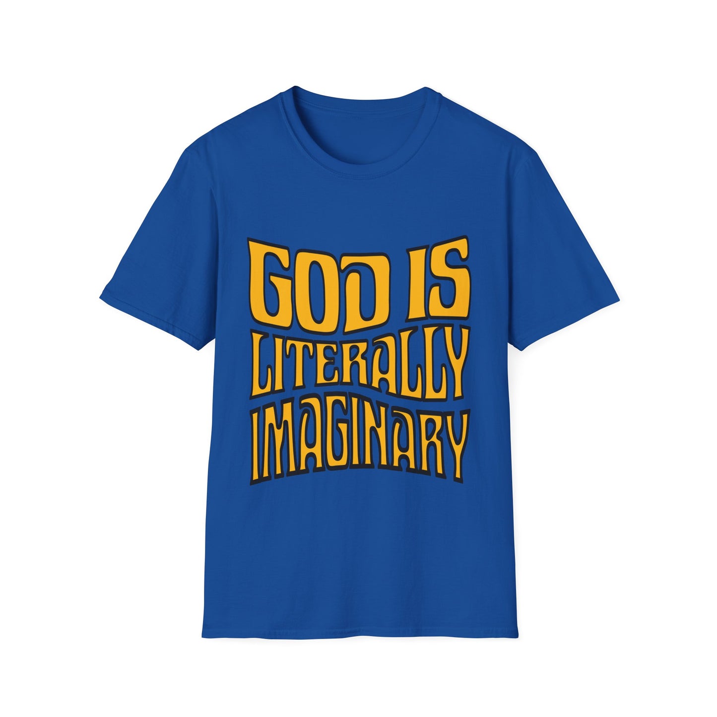 God is Literally Imaginary T-Shirt