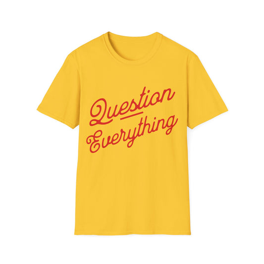 Question Everything T-Shirt