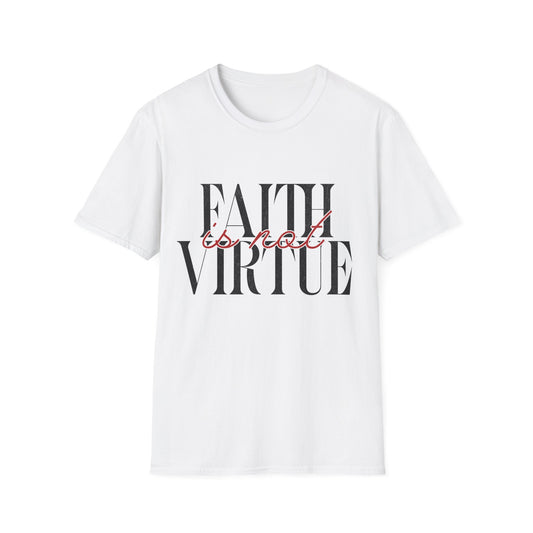 Faith is Not Virtue T-Shirt