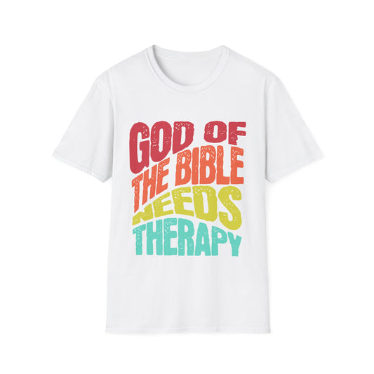 God of the Bible Needs Therapy T-Shirt