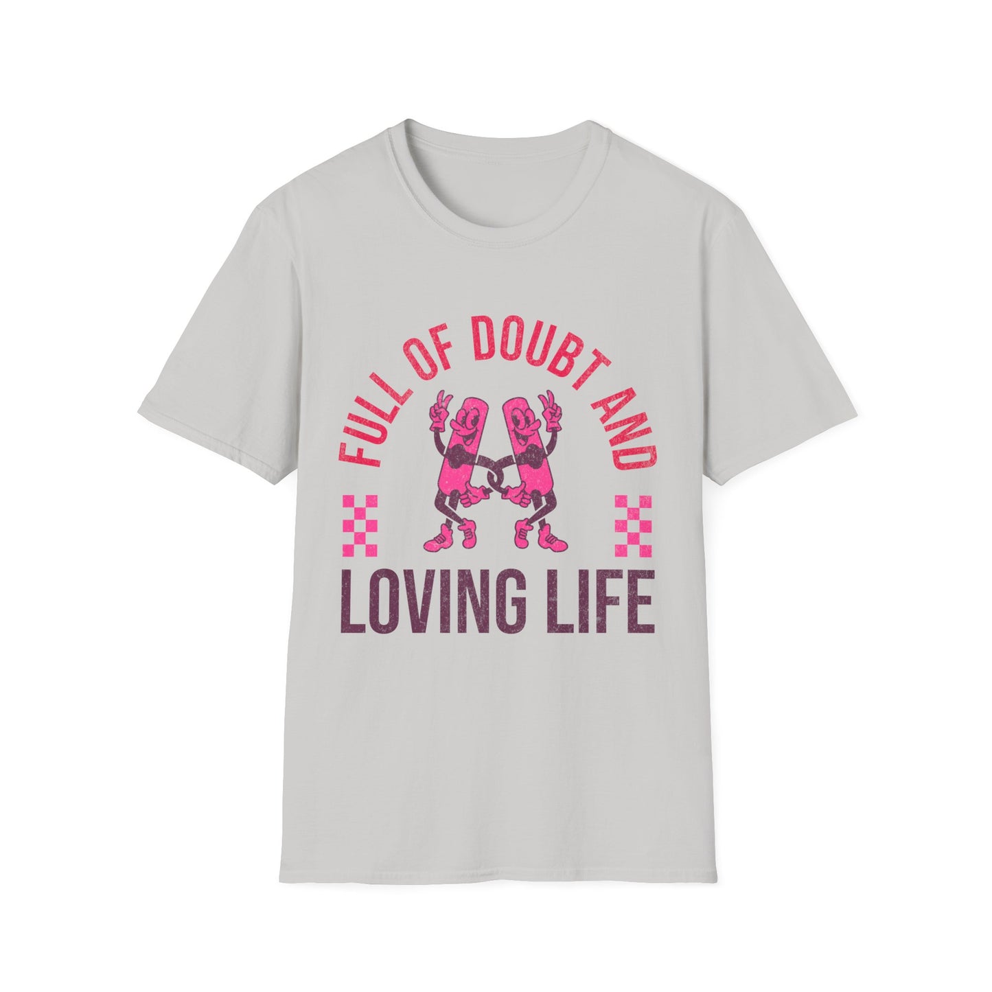 Full Of Doubt And Loving Life T-Shirt