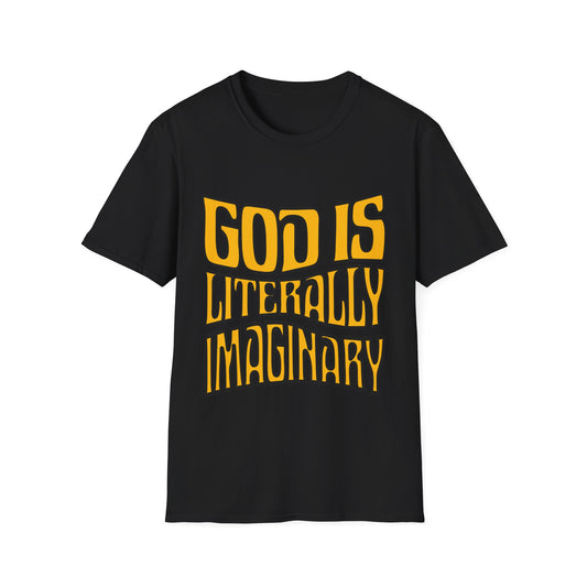 God is Literally Imaginary T-Shirt