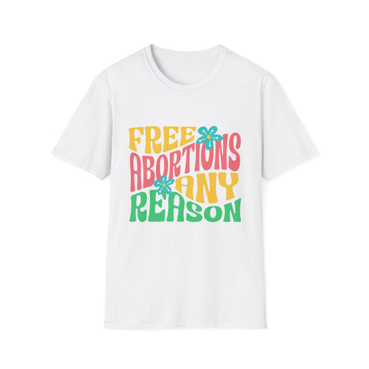 Free Abortions Any Reason T-Shirt
