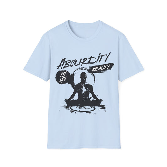 Absurdity is My Reality T-Shirt
