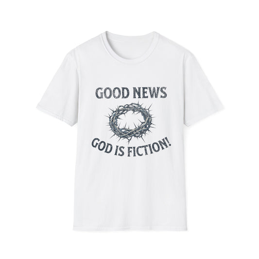 Good News God is Fiction T-Shirt