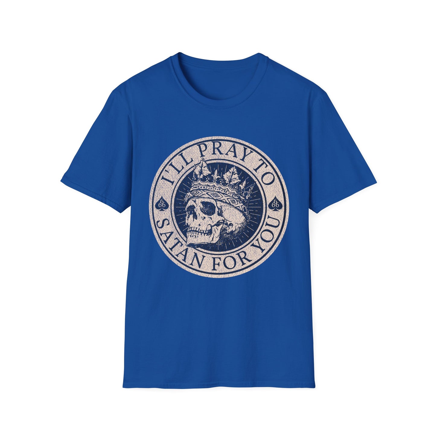 I'll Pray to Satan For You T-Shirt