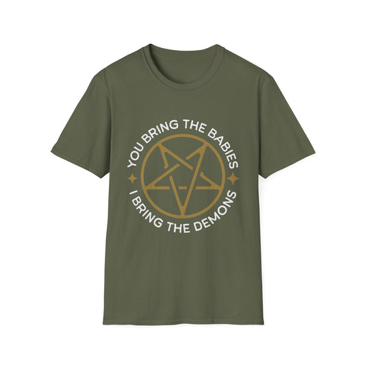 You Bring the Babies I Bring the Demons T-Shirt