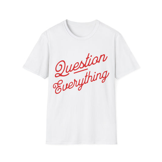 Question Everything T-Shirt