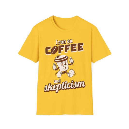 I Run On Coffee And Skepticism T-Shirt