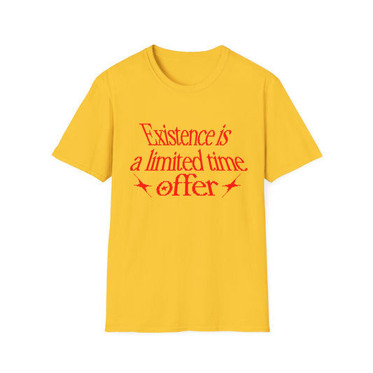 Existence is a Limited Time Offer T-Shirt