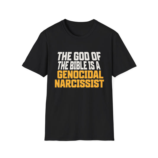 The God of The Bible is a Genocidal Narcissist T-Shirt