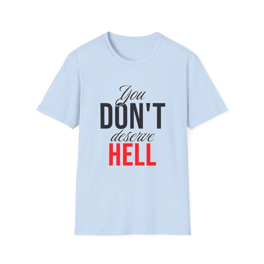 You Don't Deserve Hell T-Shirt