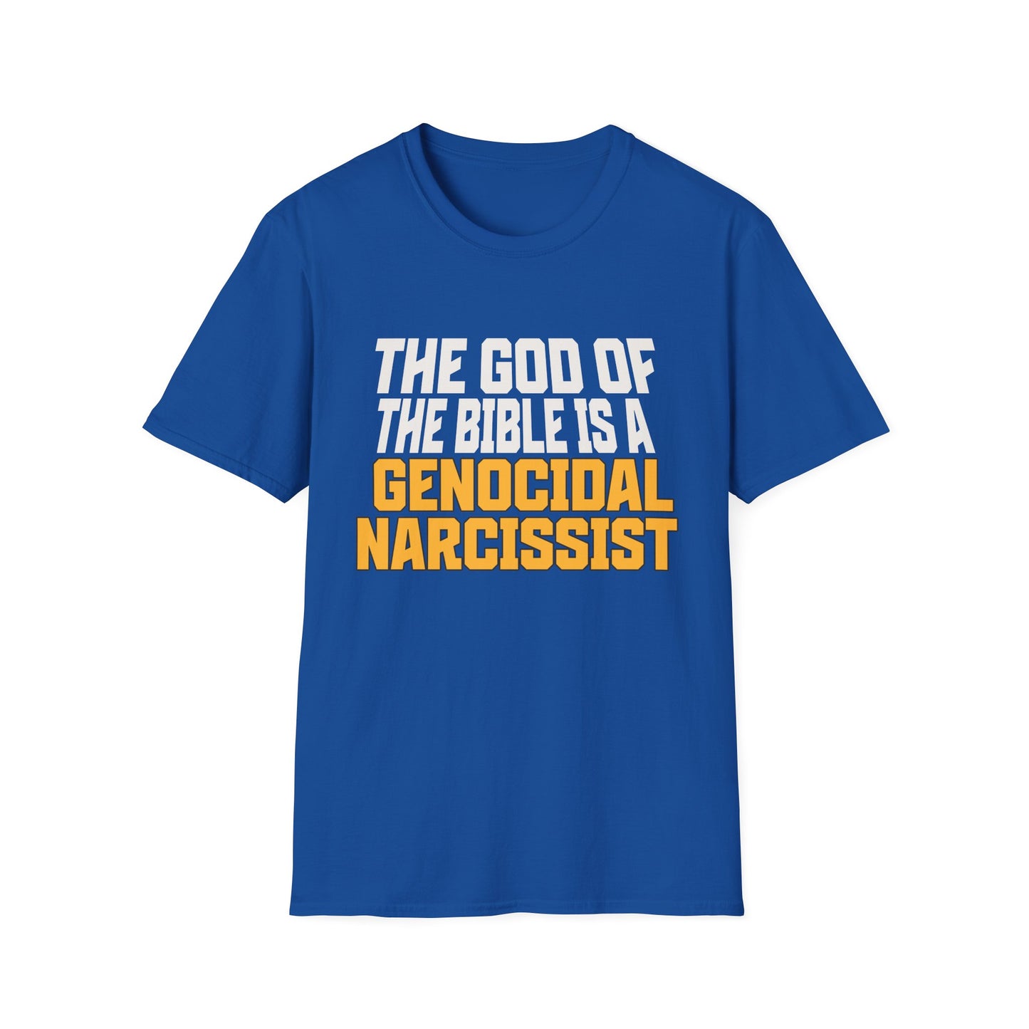 The God of The Bible is a Genocidal Narcissist T-Shirt