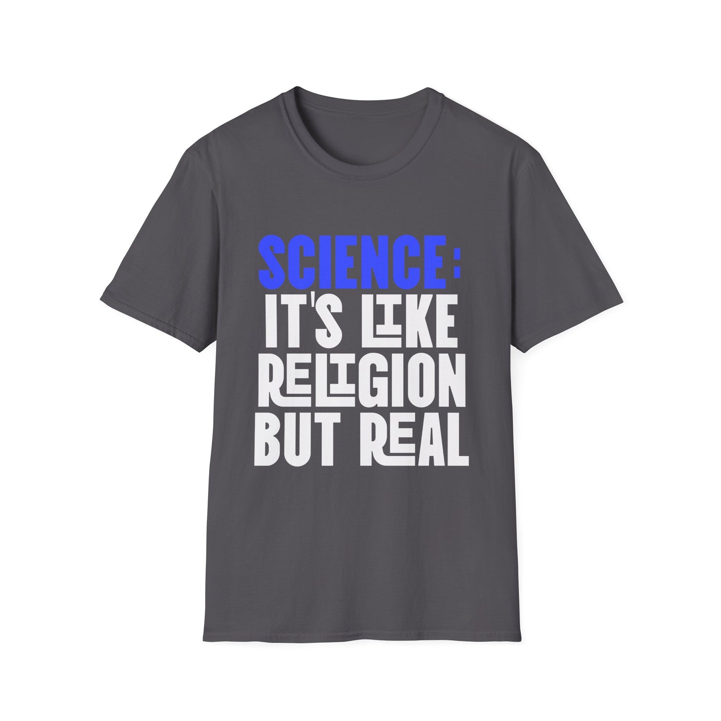 Science it's Like Religion but Real T-Shirt