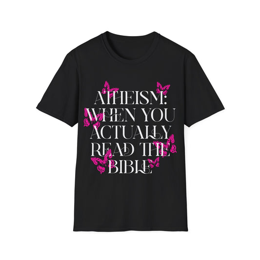Atheism: When You Actually Read The Bible T-Shirt