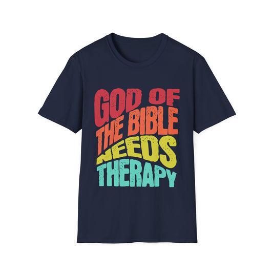 God of the Bible Needs Therapy T-Shirt