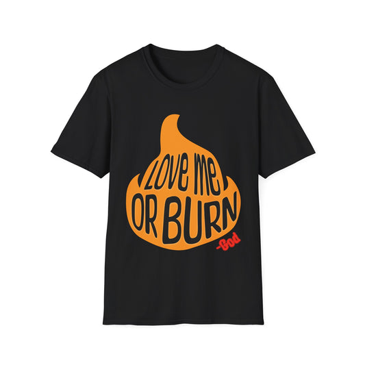 God Says Love Me Or Burn T-Shirt