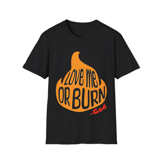 God Says Love Me Or Burn T-Shirt