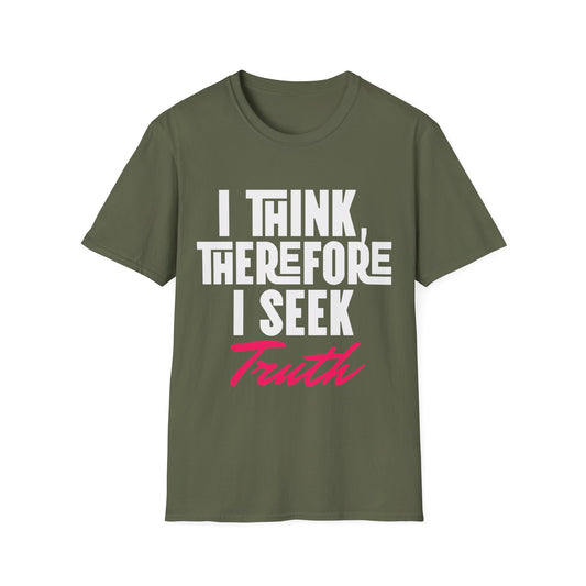 I Think Therefore I Seek Truth T-Shirt