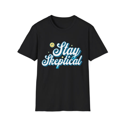 Stay Skeptical T-Shirt