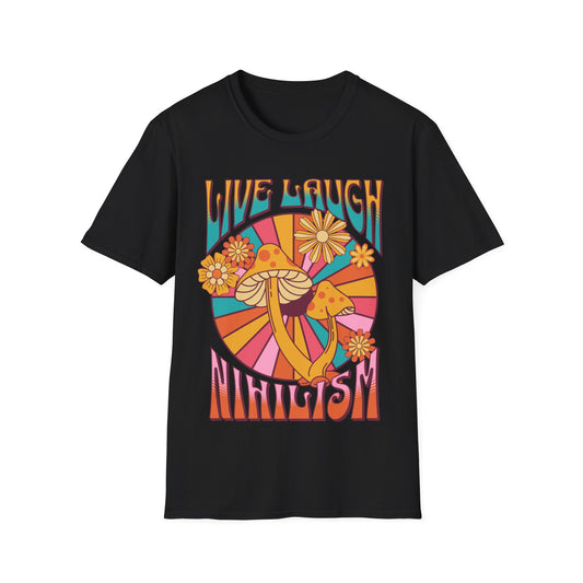 Live Laugh Nihilism T-Shirt