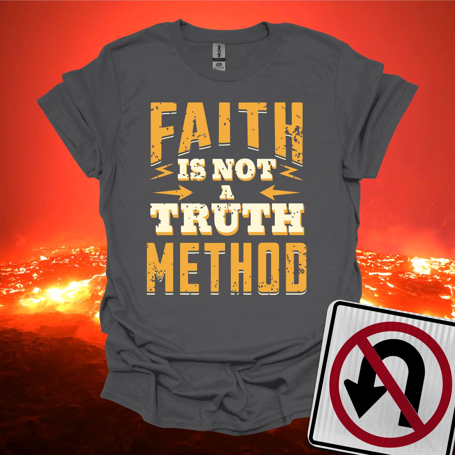 Faith Is Not A Truth Method T-Shirt