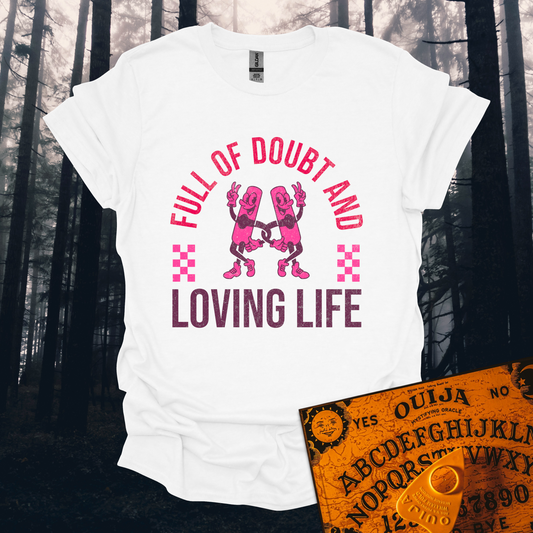 Full Of Doubt And Loving Life T-Shirt