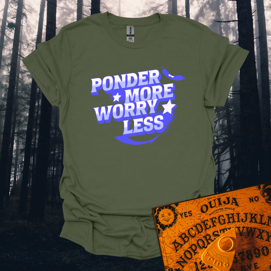 Ponder More Worry Less T-Shirt