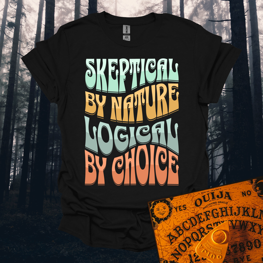 Skeptical By Nature Logical By Choice T-Shirt