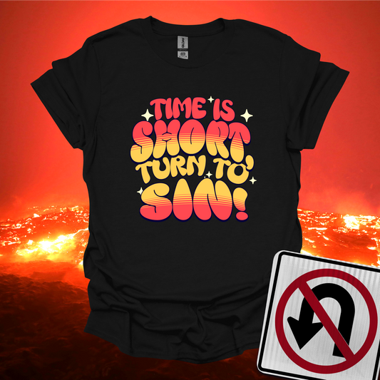 Time Is Short Turn To Sin T-Shirt