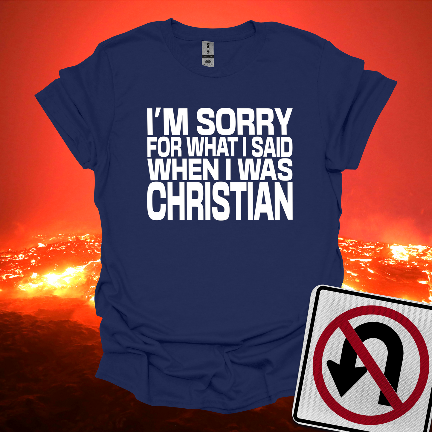 I'm Sorry For What I Said When I was Christian T-Shirt