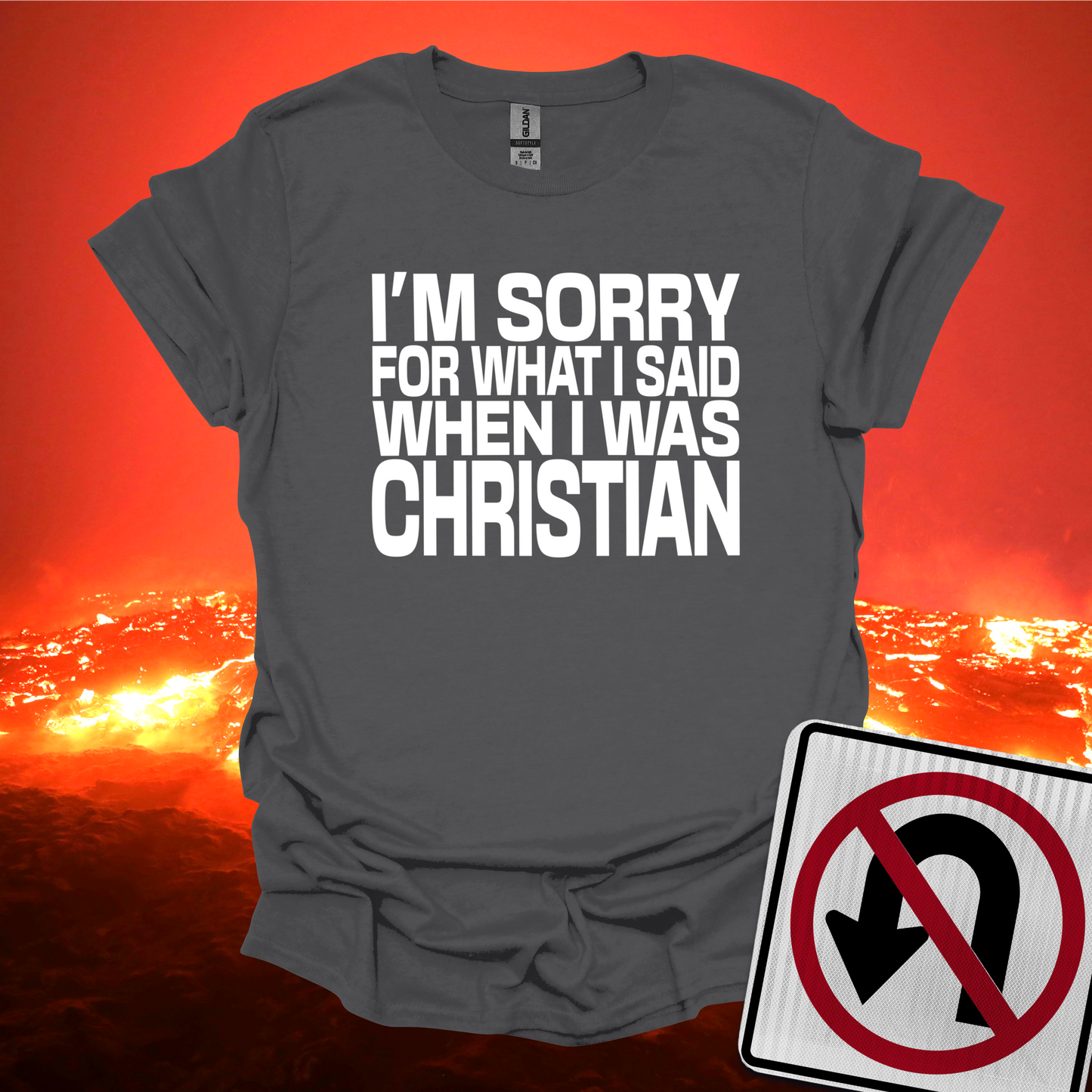I'm Sorry For What I Said When I was Christian T-Shirt