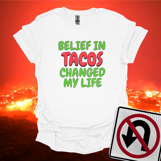 Belief in Tacos Changed My Life T-Shirt