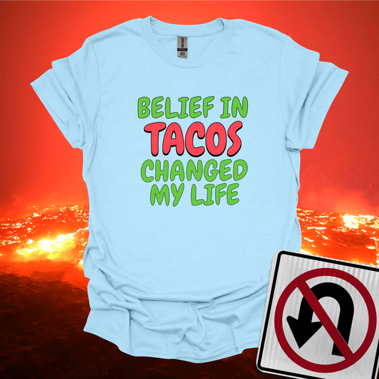 Belief in Tacos Changed My Life T-Shirt