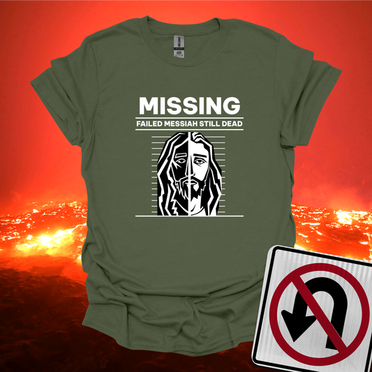 Missing Failed Messiah Still Dead T-Shirt