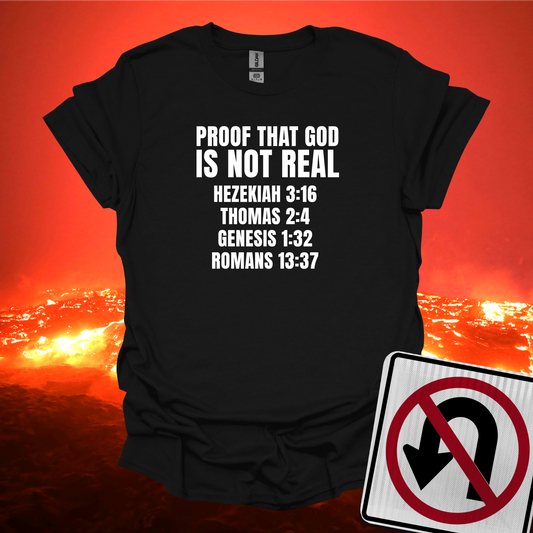 Proof That God Is Not Real T-Shirt