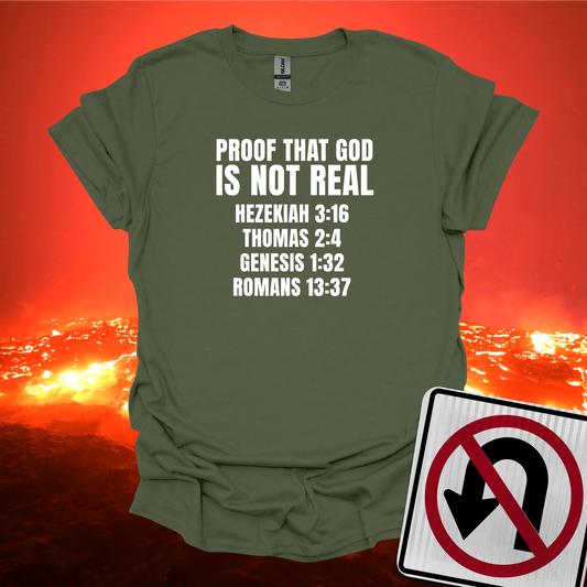 Proof That God Is Not Real T-Shirt