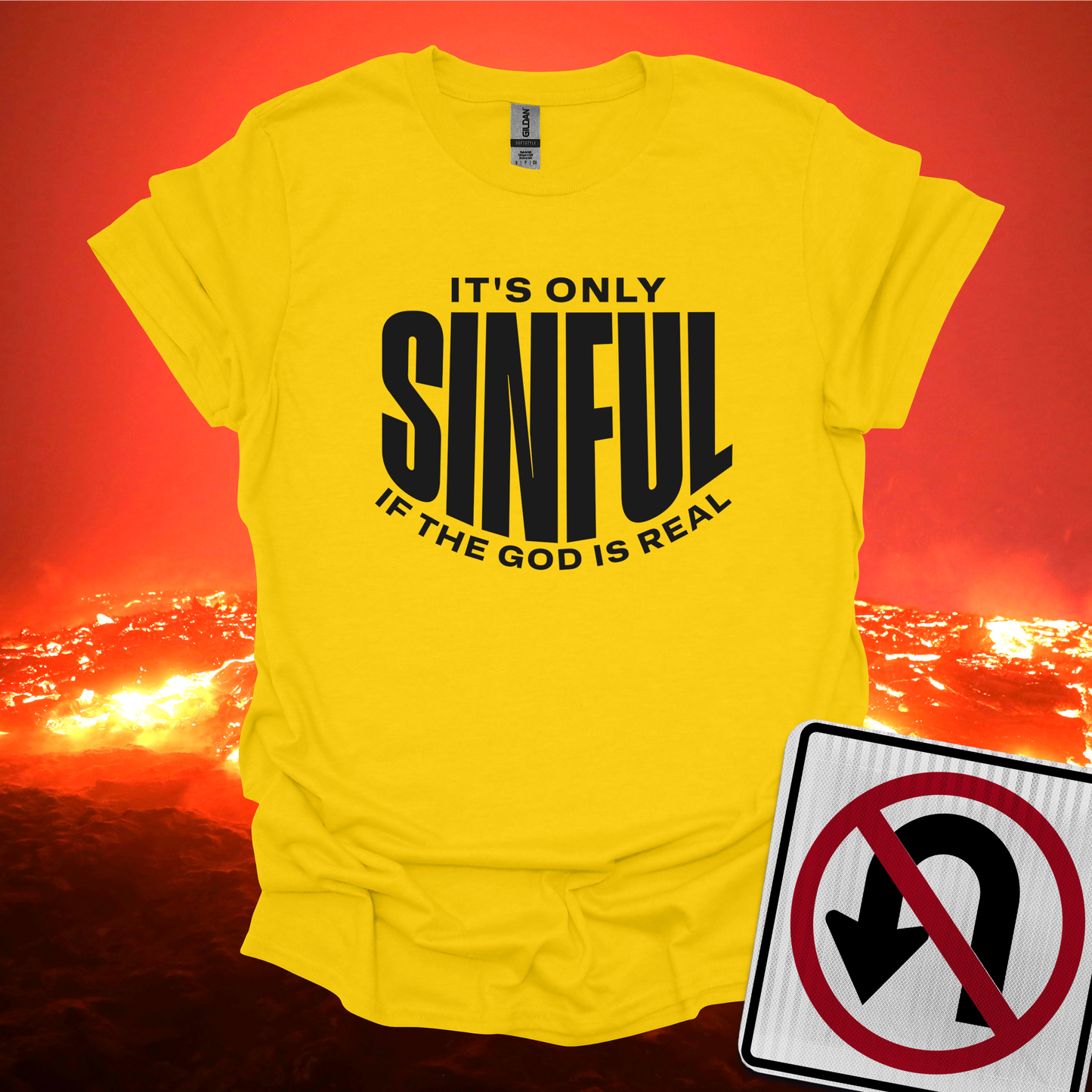 It's Only Sinful If The God Is Real T-Shirt