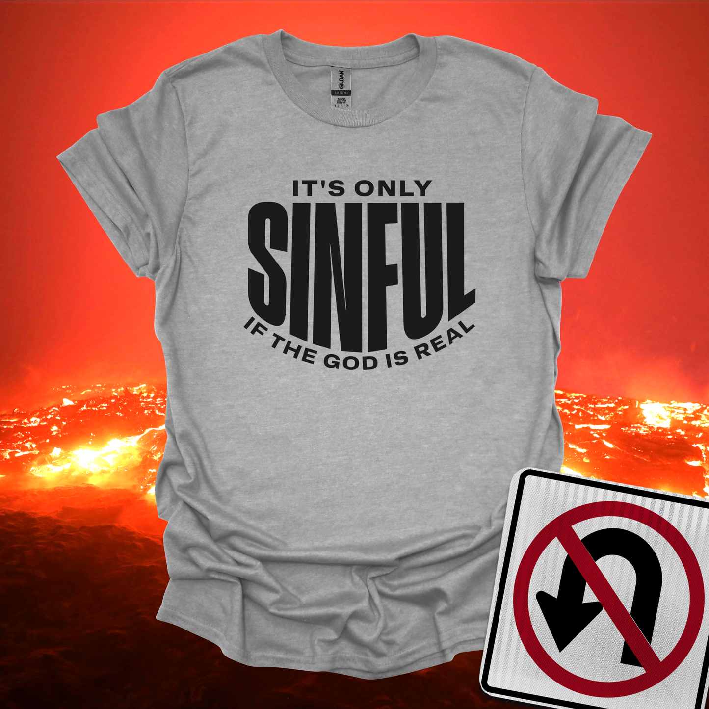 It's Only Sinful If The God Is Real T-Shirt