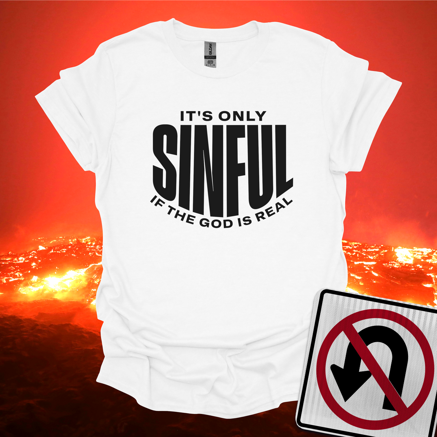 It's Only Sinful If The God Is Real T-Shirt