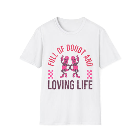 Full Of Doubt And Loving Life T-Shirt