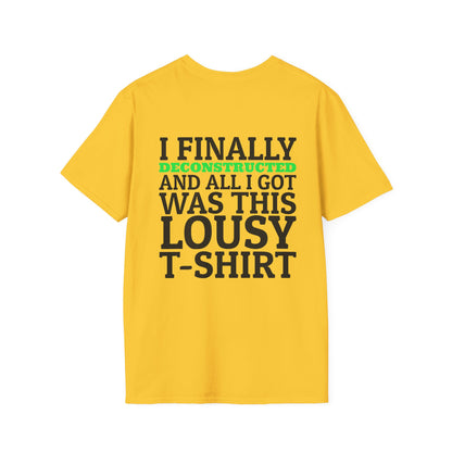 I Finally Deconstructed And All I Got Was This Lousy T-Shirt