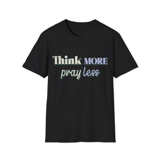 Think More Pray Less T-Shirt
