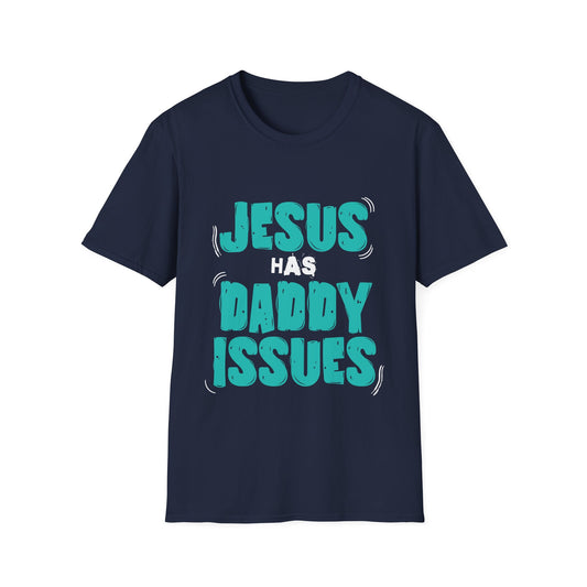 Jesus has Daddy Issues T-Shirt