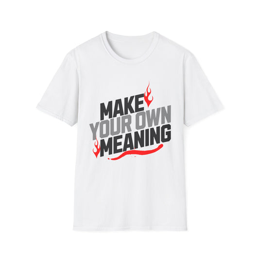 Make Your Own Meaning T-Shirt